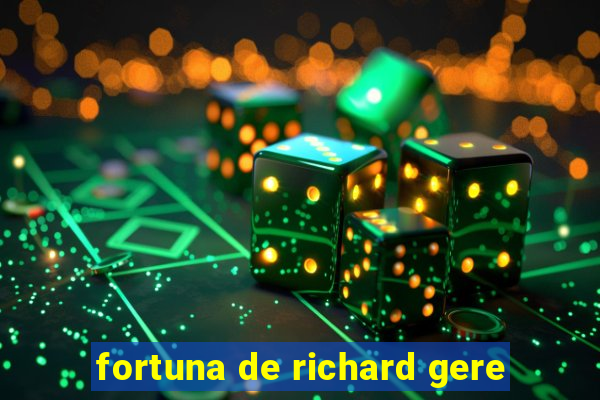 fortuna de richard gere